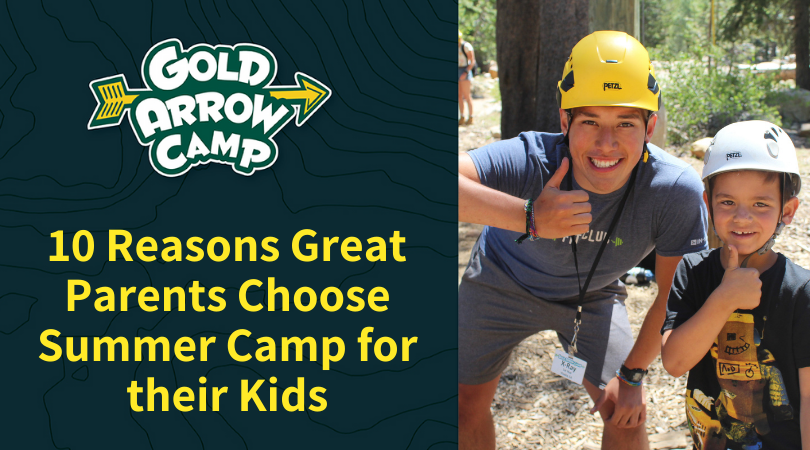 10 Reasons GREAT Parents Choose Summer Camp for their Kids